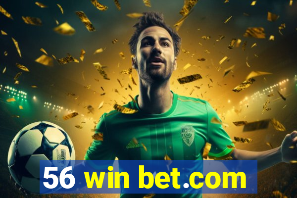 56 win bet.com